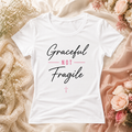 Womens Graceful Not Fragile Shirt